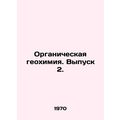 Organic Geochemistry. Issue 2. In Russian /Organicheskaya geokhimiya. Vypusk 2.