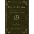Facing Death: Or the Hero of the Vaughan Pit; A...