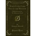 When Love Flies Out O the Window: With an Intro...