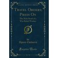 Travel Orders; Press On: The Note Book of a War...