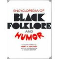 Encyclopedia of Black Folklore and Humor