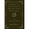 Girlhood and Womanhood, or Sketches of My Schoo...