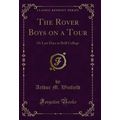 The Rover Boys on a Tour: Or Last Days at Brill...