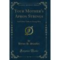 Your Mother's Apron Strings: And Other Talks to...