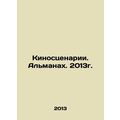 Screenplays. Almanac. 2013. In Russian /Kinostsenarii. Almanakh. 2013g.