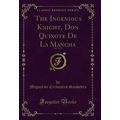 The Ingenious Knight, Don Quixote De La Mancha,...
