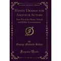 Handy Dramas for Amateur Actors: New Pieces for...