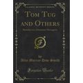 Tom Tug and Others: Sketches in a Domestic Mena...