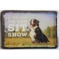 Welcome To The Sit Show Metal Fridge Magnet