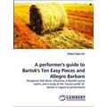 A performer's guide to Bartok's Ten Easy Pieces...