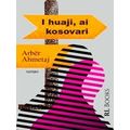 I Huaji, Ai Kosovari