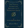 The Novels, Stories and Sketches of F. Hopkinso...