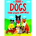 A Book Of Dogs (And Other Canines)