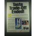 1985 True Filter Cigarettes Ad - Taste Trade-Off Ended