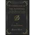 Wonderland of the Antipodes (Classic Reprint)