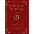 Seven Years, and Other Tales, Vol. 3 of 3 (Clas...