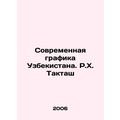 Modern graphics of Uzbekistan. R.H. Taktash/Sovremennaya grafika Uzbekistana. R