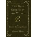 The Best Stories in the World (Classic Reprint)