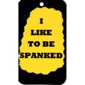 3323 I Like To Be Spanked Humorous Saying Sign ...