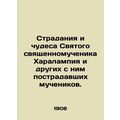 The suffering and miracles of the Holy Martyr H...