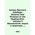 Jensen Bernard. Iridology: Science and Practice in the Healing Arts. Volume II I