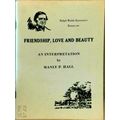 Friendship, Love and Beauty: an Interpretation by Manly P. Hall