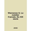 Wannenes G. Le mobilier francais. Du XIX siecle In English.
