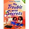 The Trouble With Secrets by Naomi Milliner
