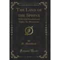 The Land of the Sphinx: With One Hundred and Ei...