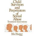 Child Survivors and Perpetrators of Sexual Abuse