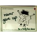 Never Give Up by Jacky Fleming