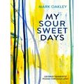 My Sour-Sweet Days - George Herbert's Poems Through Lent by Mark Oakley