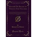 Honoré De Balzac in Twenty-Five Volumes, Vol. 6...