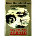 No, I'm Not Afraid by Irina A. Ratushinskai