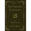 The Golden Kangaroo (Classic Reprint)