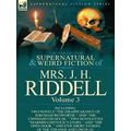 The Collected Supernatural And Weird Fiction Of Mrs. J.H. Riddell