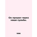 He went through our destinies. In Russian /On p...