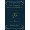 The Works of Oliver Goldsmith, Vol. 2 of 5 (Cla...
