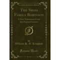 The Swiss Family Robinson: A New Translation Fr...