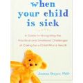 When Your Child Is Sick A Guide to Navigating t...