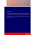A Collection of the Most Remarkable and Interes...