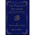 The Puritan's Daughter: Sequel to "Creole and P...