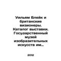 William Blake and British Visionaries. Catalogu...