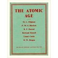 The Atomic Age - Sir Halley Stewart Lectures For 1948 by M.L. Oliphant