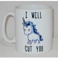 I Will Cut You Unicorn Mug Can Personalise Angr...