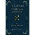 The Stolen Statesman: Being the Story of a Hush...