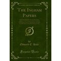 The Ingham Papers: Some Memorials of the Life o...
