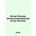 Atlas of Russia. Illustrated Atlas of Russia. I...