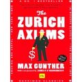 The Zurich Axioms The rules of risk and reward used by generations of Swiss bank