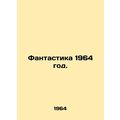 1964 Fantasy. In Russian /Fantastika 1964 god.